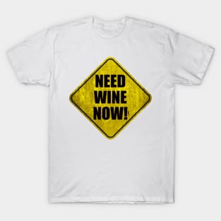 Need Wine Now! T-Shirt